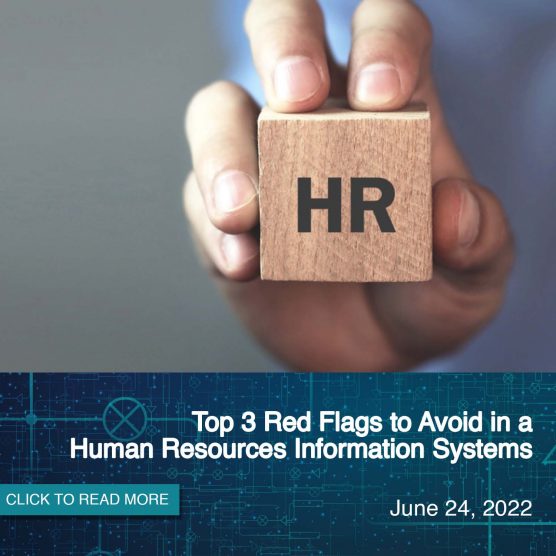 Top 3 Red Flags to AVOID in a Human Resources Information Systems (HRIS)